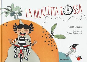 La bicicletta rossa - Guido Quarzo, Chiara Balzarotti - Libro Ediciclo 2016, Driiin! | Libraccio.it