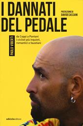 I dannati del pedale. Da Coppi a Pantani i ciclisti più inquieti, romantici e faustiani