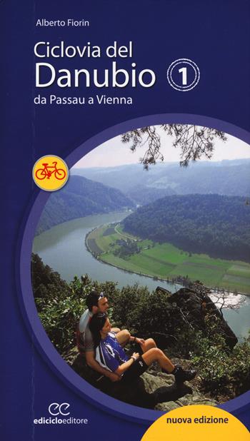 Ciclovia del Danubio da Passau a Vienna. Ediz. a spirale - Alberto Fiorin - Libro Ediciclo 2017, Cicloguide | Libraccio.it