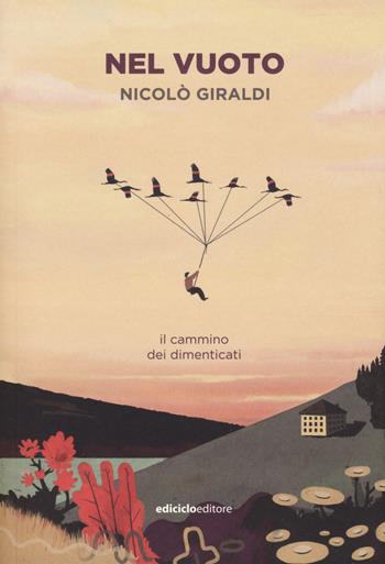 Nel vuoto. Il cammino dei dimenticati - Nicolò Giraldi - Libro Ediciclo 2018, La biblioteca del viandante | Libraccio.it