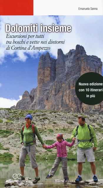 Dolomiti insieme. Escursioni per tutti tra boschi e vette attorno a Cortina D'Ampezzo. Ediz. ampliata - Emanuela Sanna - Libro Ediciclo 2018, Escursionismi | Libraccio.it