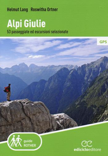 Alpi Giulie. 53 passeggiate ed escursioni selezionate - Helmut Lang, Roswitha Ortner - Libro Ediciclo 2019, Guide a piedi | Libraccio.it