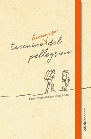 Taccuino luminoso del pellegrino  - Libro Ediciclo 2020, Agende | Libraccio.it