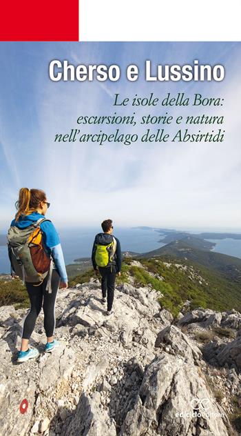 Cherso e Lussino. Le isole della bora. Le isole della Bora: escursioni, storia e natura nell'arcipelago delle Absirtidi  - Libro Ediciclo 2020, Escursionismi | Libraccio.it