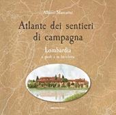 Atlante dei sentieri di campagna. Lombardia a piedi e in bicicletta