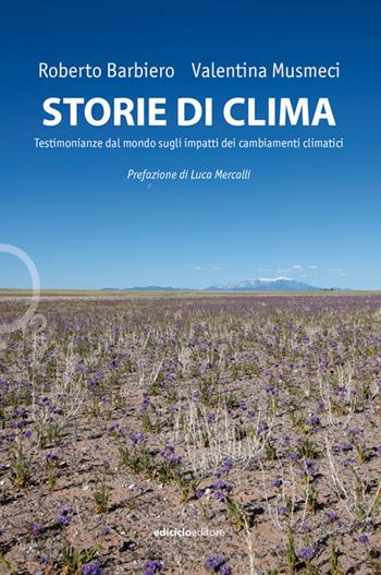 Storie di clima. Testimonianze dal mondo sugli impatti dei cambiamenti climatici - Roberto Barbiero, Valentina Musmeci - Libro Ediciclo 2020, Ossigeno | Libraccio.it