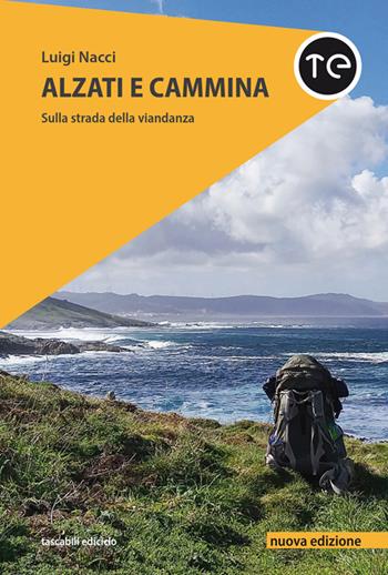 Alzati e cammina. Sulla strada della viandanza. Nuova ediz. - Luigi Nacci - Libro Ediciclo 2020, Tascabili Ediciclo | Libraccio.it