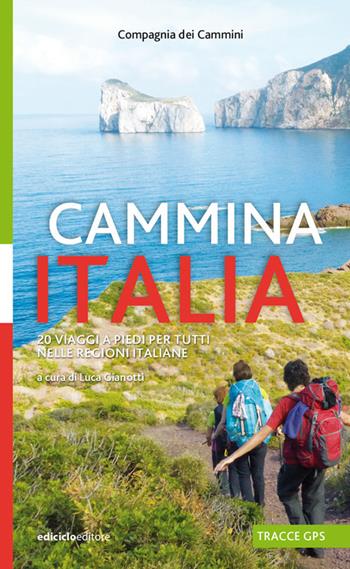Cammina Italia. 20 viaggi a piedi per tutti nelle regioni italiane  - Libro Ediciclo 2020 | Libraccio.it