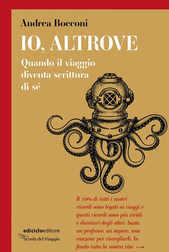 Io, altrove. Quando il viaggio diventa scrittura di sé - Andrea Bocconi - Libro Ediciclo 2021, Scuola di viaggio | Libraccio.it