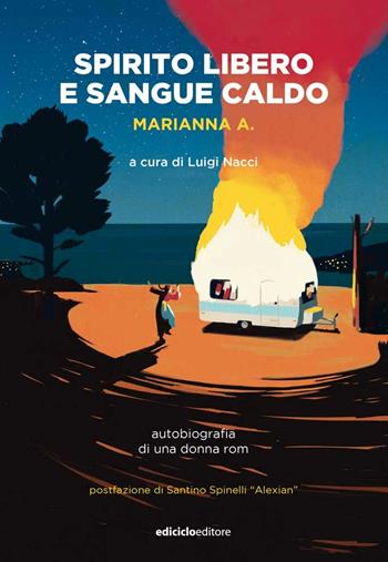 Spirito libero e sangue caldo. Autobiografia di una donna rom - Marianna A. - Libro Ediciclo 2021, La biblioteca del viandante | Libraccio.it