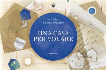 Una casa per volare. Ediz. a colori - Sara Beinat, Federica Pagnucco - Libro Ediciclo 2021 | Libraccio.it