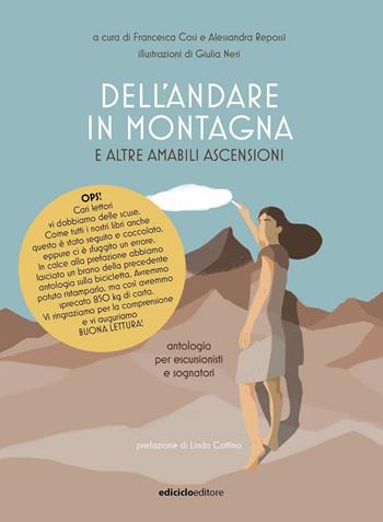 Dell'andare in montagna e altre amabili ascensioni, Antologia per escursionisti e sognatori - Alessandra Repossi - Libro Ediciclo 2022 | Libraccio.it