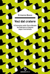 Voci dal cratere. Il cammino nelle Terre mutate da Fabriano a L'Aquila dopo il terremoto