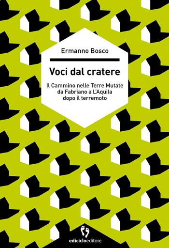 Voci dal cratere. Il cammino nelle Terre mutate da Fabriano a L'Aquila dopo il terremoto - Ermanno Bosco - Libro Ediciclo 2022, A passo d'uomo | Libraccio.it