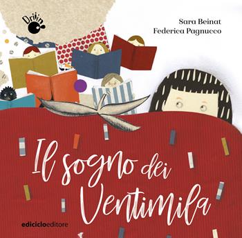Il sogno dei ventimila - Sara Beinat, Federica Pagnucco - Libro Ediciclo 2022, Driiin! | Libraccio.it