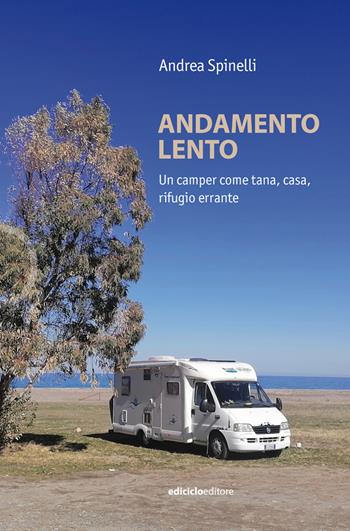 Andamento lento. Un camper come tana, casa, rifugio errante - Andrea Spinelli - Libro Ediciclo 2023, Ossigeno | Libraccio.it