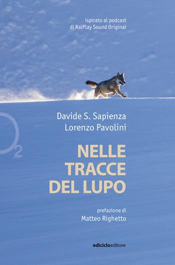 Nelle tracce del lupo - Davide Sapienza, Lorenzo Pavolini - Libro Ediciclo 2024, Ossigeno | Libraccio.it