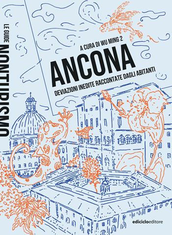 Ancona. Deviazioni inedite raccontate dagli abitanti  - Libro Ediciclo 2024, Le guide Nonturismo | Libraccio.it