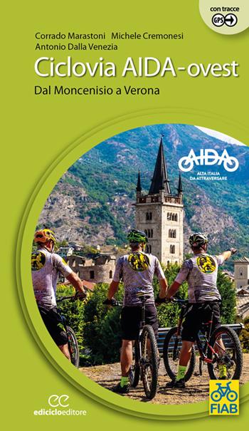 Ciclovia Aida-ovest. Dal Moncenisio a Verona. Ediz. a spirale - Corrado Marastoni, Michele Cremonesi, Antonio Dalla Venezia - Libro Ediciclo 2024, Cicloguide | Libraccio.it
