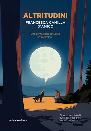 Altritudini. Una contastorie selvatica in cammino - Francesca Camilla D'Amico - Libro Ediciclo 2024, La biblioteca del viandante | Libraccio.it