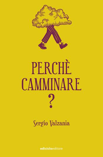 Perché camminare? - Sergio Valzania - Libro Ediciclo 2025, Ciclostile | Libraccio.it