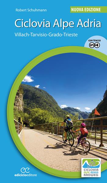 Ciclovia Alpe Adria. Villach-Tarvisio-Grado-Trieste. Ediz. a spirale - Robert Schuhmann - Libro Ediciclo 2025, Cicloguide | Libraccio.it