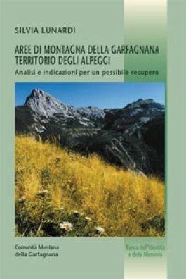 Aree di montagna della Garfagnana. Territorio degli alpeggi. Analisi e indicazioni di un possibile recupero - Silvia Lunardi - Libro Pacini Fazzi 2011 | Libraccio.it