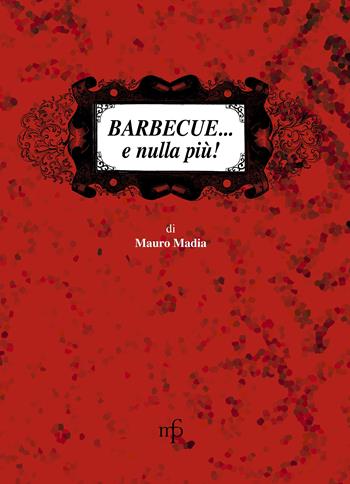 Barbecue... e nulla più! - Mauro Madia - Libro Maria Pacini Fazzi Editore 2011 | Libraccio.it