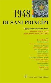 1948 di sani principi. Oggi parliamo di costituzione. Libro intervista  - Libro Maria Pacini Fazzi Editore 2011 | Libraccio.it