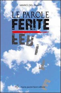 Le parole ferite - Mario Del Plato - Libro Maria Pacini Fazzi Editore 2011, Via Lattea | Libraccio.it