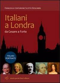 Italiani a Londra. Da Cesare a Forte. Ediz. italiana e inglese - F. Centurione Scotto Boschieri - Libro Maria Pacini Fazzi Editore 2012 | Libraccio.it