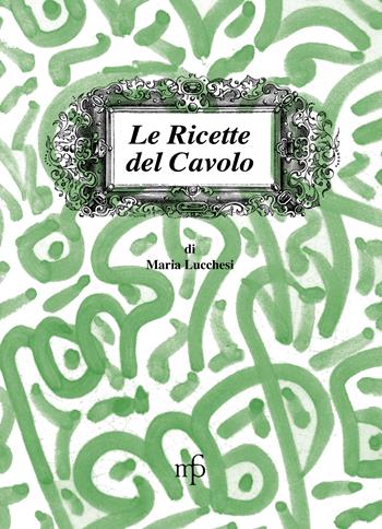 Le ricette del cavolo - Maria Lucchesi - Libro Pacini Fazzi 2012, I mangiari | Libraccio.it