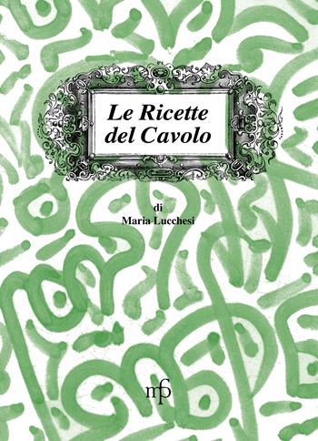 Le ricette del cavolo - Maria Lucchesi - Libro Maria Pacini Fazzi Editore 2012, I mangiari | Libraccio.it