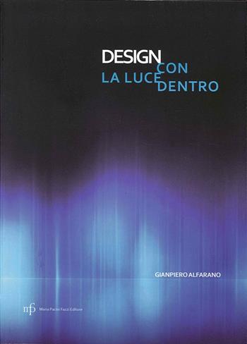 Design con la luce dentro. Ediz. illustrata - Gianpiero Alfarano - Libro Pacini Fazzi 2014 | Libraccio.it