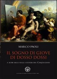 Il sogno di Giove di Dosso Dossi e altri saggi sulla cultura del cinquecento - Marco Paoli - Libro Pacini Fazzi 2013 | Libraccio.it