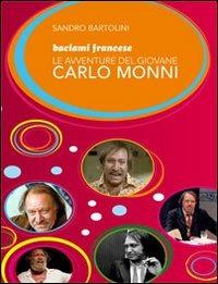 Baciami francese. Le avventure del giovane Carlo Monni - Sandro Bartolini - Libro Maria Pacini Fazzi Editore 2013 | Libraccio.it