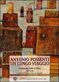 Antonio Possenti un lungo viaggio. Antologia della critica 1967-2013  - Libro Maria Pacini Fazzi Editore 2013, Biblioteca lucchese | Libraccio.it