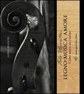 Fabio Piagentini. Legno musica amore. Come nasce un violino