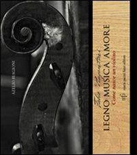 Fabio Piagentini. Legno musica amore. Come nasce un violino - Azelio Biagioni - Libro Maria Pacini Fazzi Editore 2013 | Libraccio.it