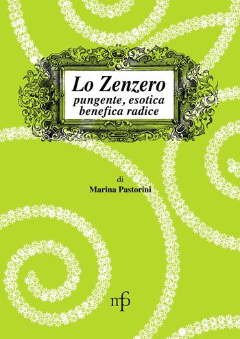 Lo zenzero. Pungente, esotica, benefica radice - Marina Pastorini - Libro Pacini Fazzi 2014, I mangiari della salute | Libraccio.it