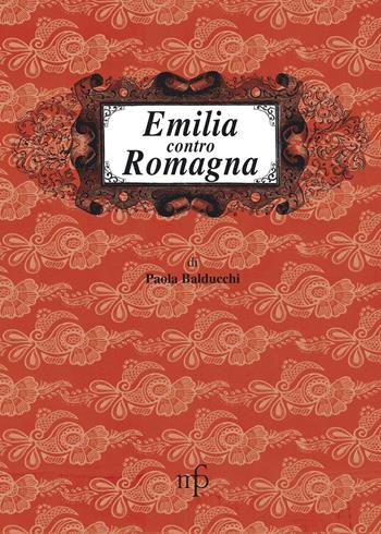 Emilia contro Romagna - Paola Balducchi - Libro Pacini Fazzi 2015, I mangiari | Libraccio.it