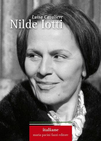 Nilde Iotti - Luisa Cavaliere - Libro Pacini Fazzi 2016, Italiane | Libraccio.it