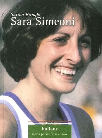 Sara Simeoni - Sarina Biraghi - Libro Maria Pacini Fazzi Editore 2017, Italiane | Libraccio.it