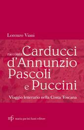 Lorenzo Viani racconta Carducci, D’Annunzio, Pascoli e Puccini. Viaggio letterario nella costa toscana