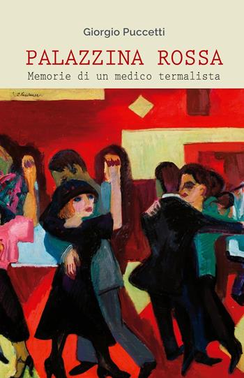 Palazzina rossa. Memorie di un medico termalista - Giorgio Puccetti - Libro Maria Pacini Fazzi Editore 2017 | Libraccio.it