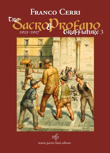 Tra sacro e profano a Lucca e dintorni. Graffiature 2 - Franco Cerri - Libro Maria Pacini Fazzi Editore 2018 | Libraccio.it