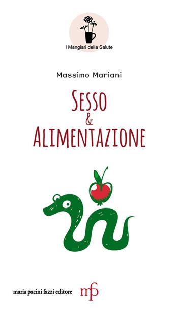 Sesso e alimentazione - Massimo Mariani - Libro Maria Pacini Fazzi Editore 2017 | Libraccio.it