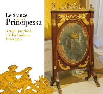 Le stanze della principessa. Arredi preziosi a villa Paolina Viareggio  - Libro Maria Pacini Fazzi Editore 2017 | Libraccio.it