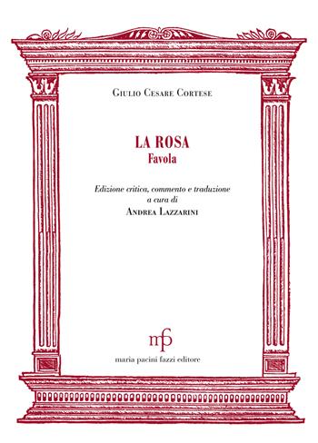 La rosa. Favola - Giulio Cesare Cortese - Libro Pacini Fazzi 2019, Morgana | Libraccio.it