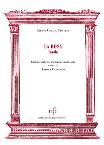 La rosa. Favola - Giulio Cesare Cortese - Libro Maria Pacini Fazzi Editore 2019, Morgana | Libraccio.it
